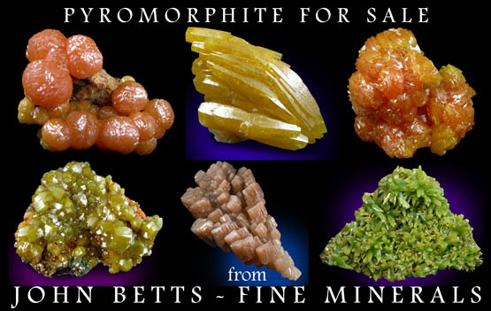John Betts - Fine Minerals gallery of Pyromorphite Specimens